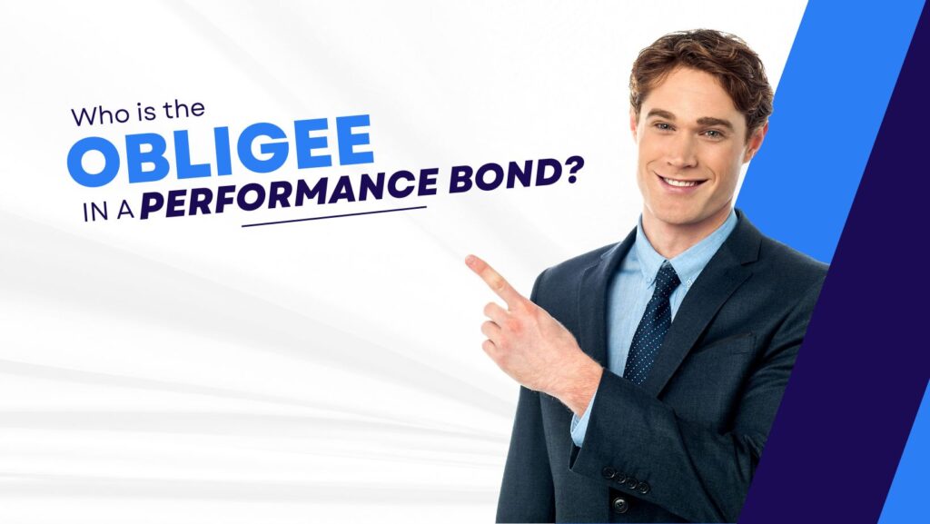 Who is the Obligee in a Performance Bond? - A businessman pointing a finger about the "Who is the Obligee in a performance bond?"